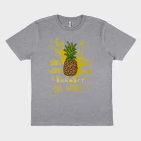 Be a Pinapple - Hand painted Organic Cotton Clothing